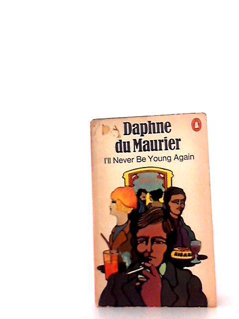 I'll Never Be Young Again By Daphne Du Maurier