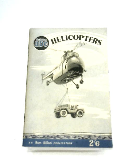 ABC of Helicopters By John W. R. Taylor
