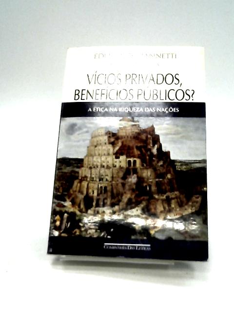 Vícios Privados, Benefícios Públicos? By Eduardo Giannetti