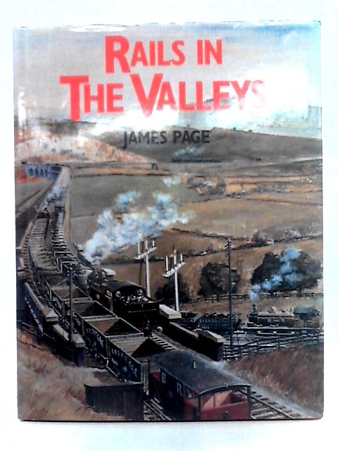 Rails in the Valleys By James Page