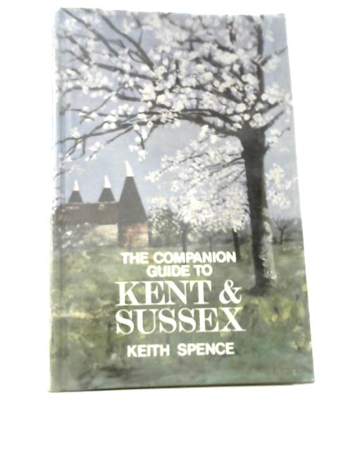 The Companion Guide to Kent and Sussex (Companion Guides) von Keith Spence