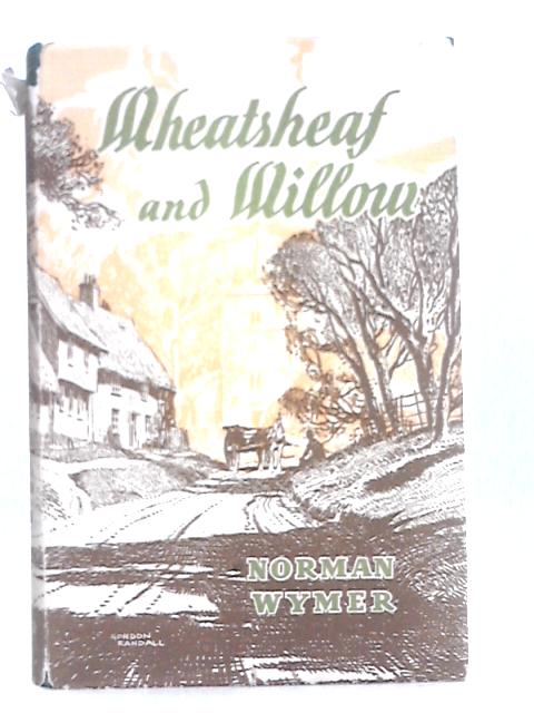 Wheatsheaf And Willow: The Eastern Shires von Norman Wymer