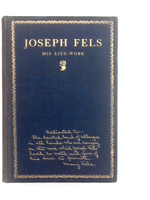 Joseph Fels His Life-Work By Mary Fels