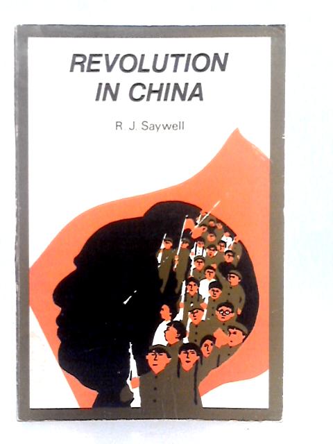 Revolution in China By R.J.Saywell