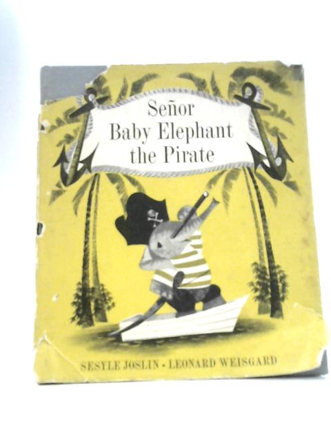 Senor Baby Elephant The Pirate By Sesyle Joslin