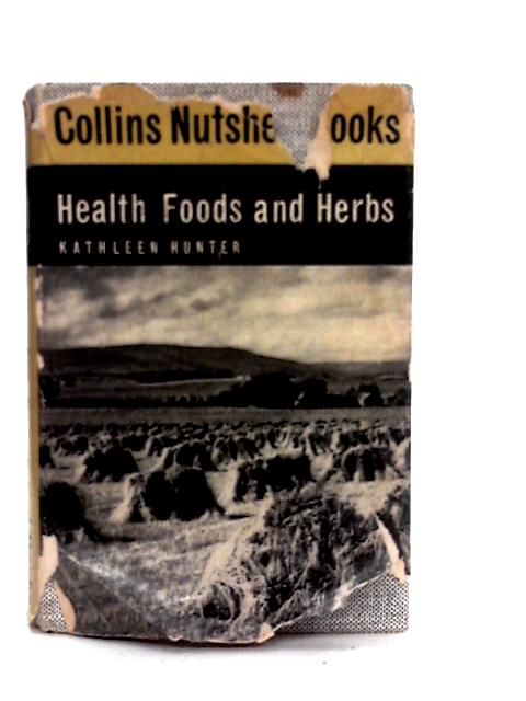 Health Foods and Herbs By Kathleen Hunter