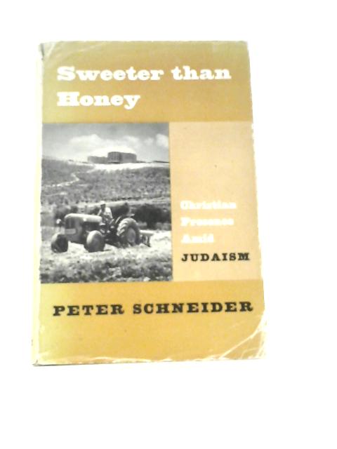 Sweeter Than Honey: Christian Presence Amid Judaism (Christian Presence Series) By Peter Schneider