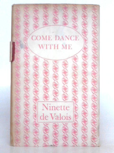 Come Dance with Me By Ninette De Valois