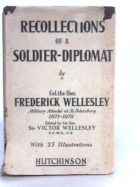 Recollections of a Soldier- Diplomat von F.Wellesley