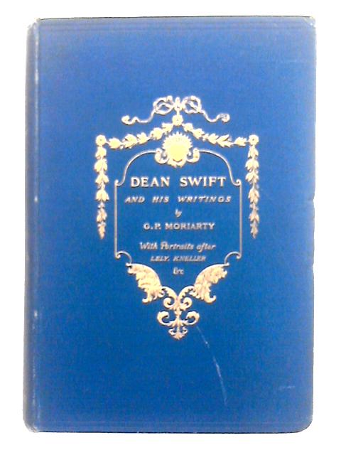 Dean Swift and his Writings By Gerald P. Moriarty