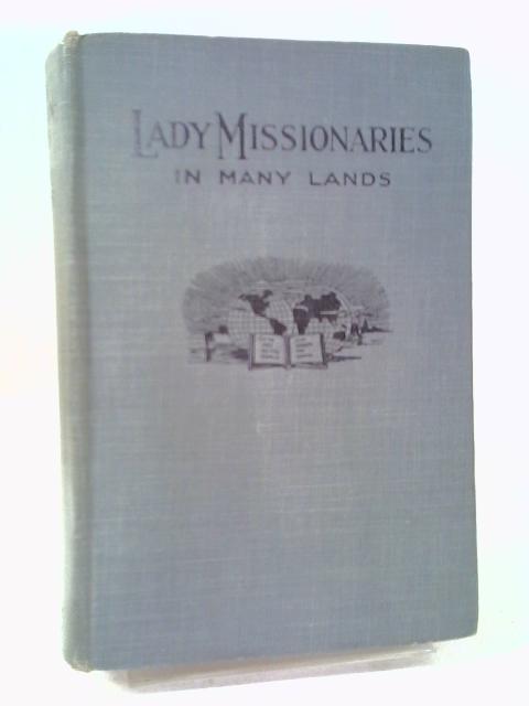 Lady Missionaries In Many Lands By Emma Raymond Pitman