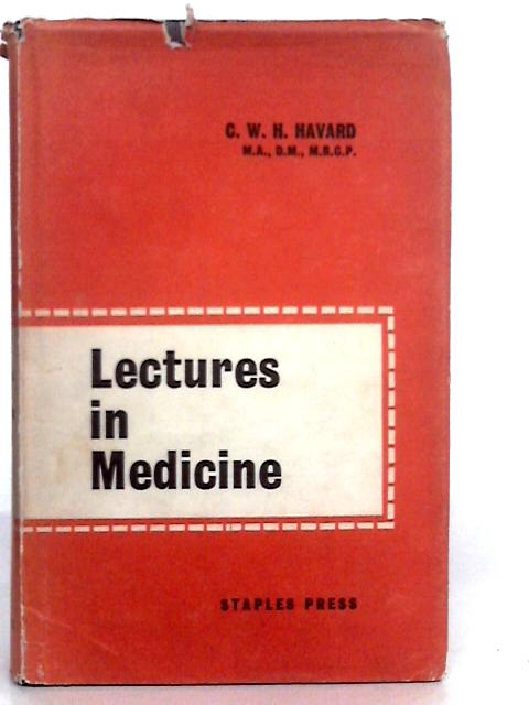 Lectures in Medicine By C.W.H.Havard