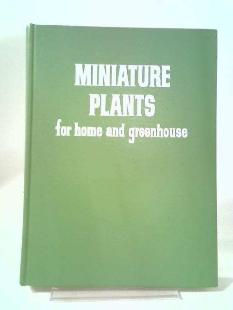 Miniature Plants For Home And Greenhouse von Elvin McDonald