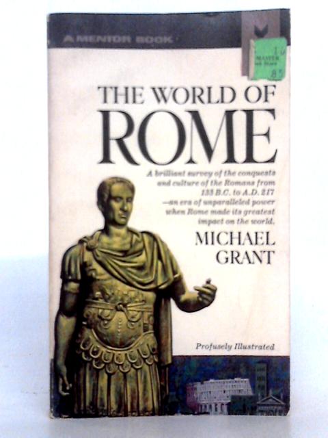 The World of Rome (History of Civilization Series) By Michael Grant