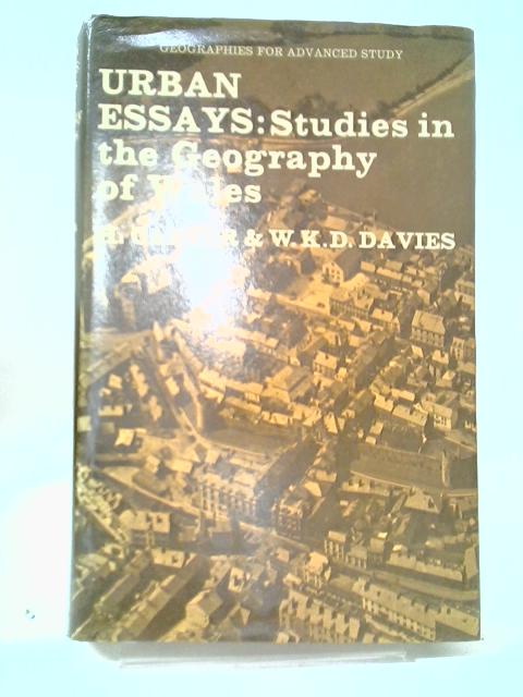 Urban Essays; Studies in the Geography of Wales By M Carter, W. K. D Davis