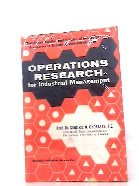 Operations Research for Industrial Management By Prof. Dr. Dimitris N. Chorafas