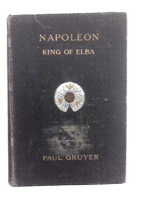 Napoleon, King of Elba By Paul Gruyer