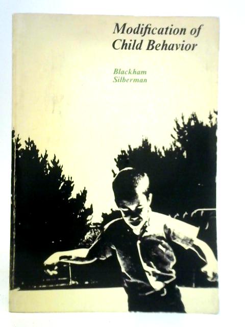 Modification of Child Behavior von Adolph Silberman and Garth J. Blackham