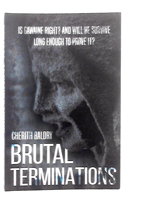 Brutal Terminations By Cherith Baldry