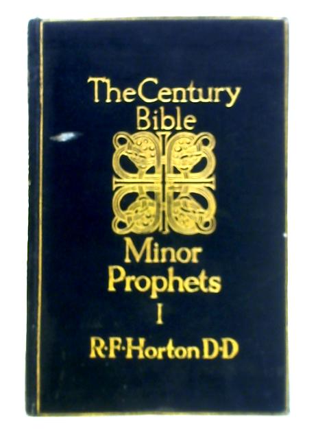 The Century Bible - The Minor Prophets By R. F. Horton (Ed.)