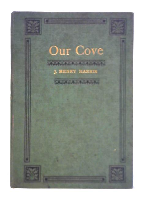 Our Cove - Stories From a Cornish Fisher Village By J. Henry Harris