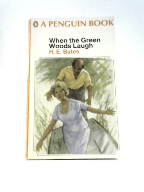 When The Green Woods Laugh By H. E.Bates