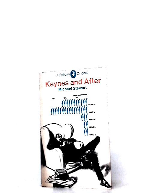 Keynes and After (Pelican originals) By Michael Stewart
