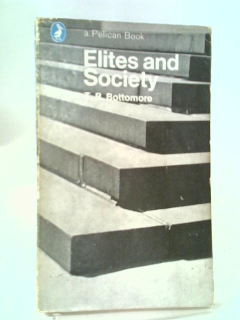 Elites And Society By T B Bottomore