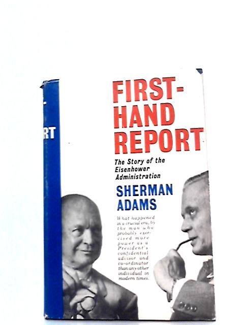 Firsthand Report; The Story of the Eisenhower Administration par Sherman Adams