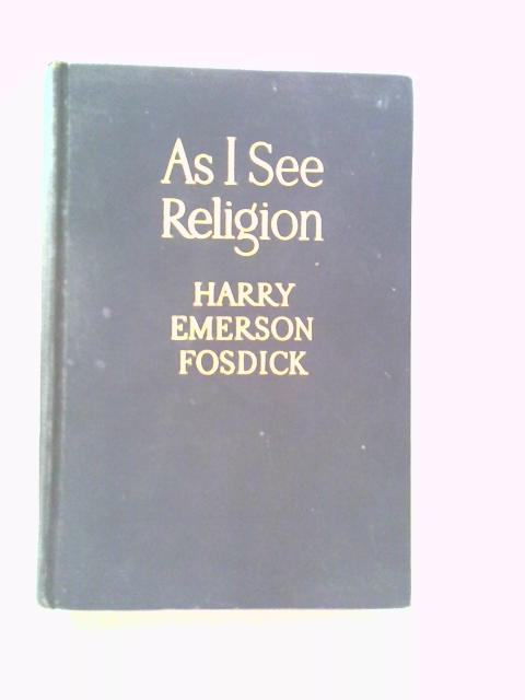 As I See Religion By Harry Emerson Fosdick
