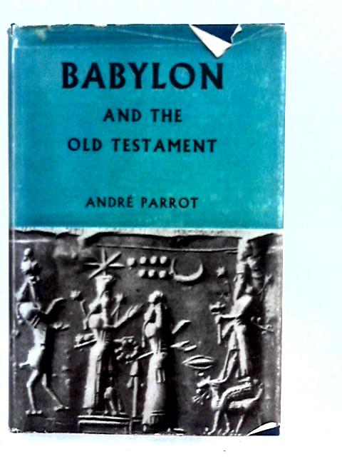Babylon and the Old Testament von Andre Parrot