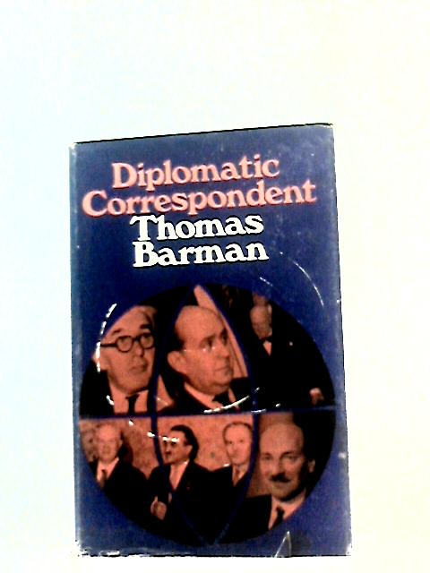 Diplomatic Correspondent By Thomas Barman