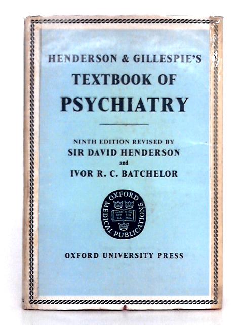 Henderson and Gillespie's Textbook of Psychiatry for Students and Practitioners By Sir David Henderson, Ivor R. C. Batchelor