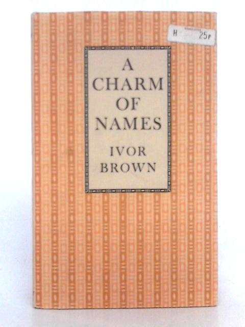 A Charm of Names By Ivor Brown