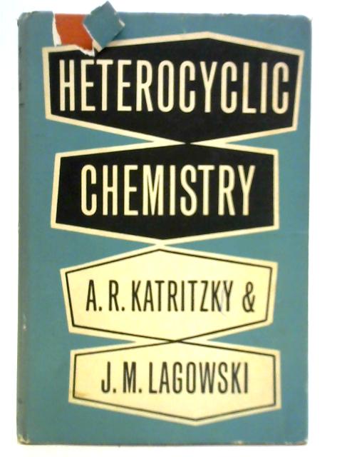 Heterocyclic Chemistry By Alan R. Katritzk and Jeanne M. Lagowski