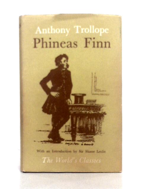 Phineas Finn; The Irish Member By Anthony Trollope