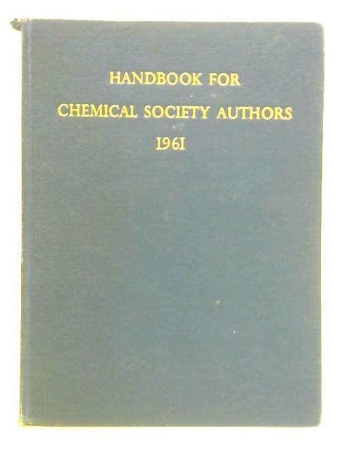 Handbook for Chemical Society Authors - Special Publication No. 14 By Unstated