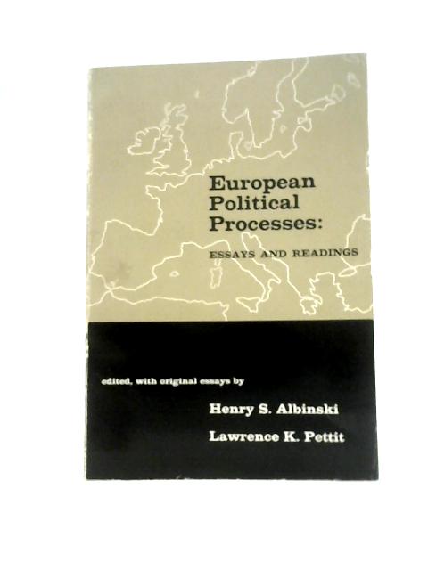 European Political Processes: Essays and Readings By H.S.Albinski L.K.Pettit (Eds.)