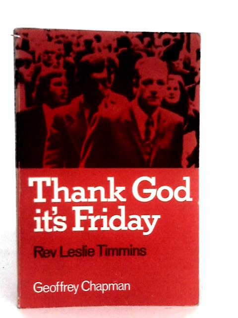 Thank God it's Friday: A Collection of Broadcast Prayers von L.Timmins