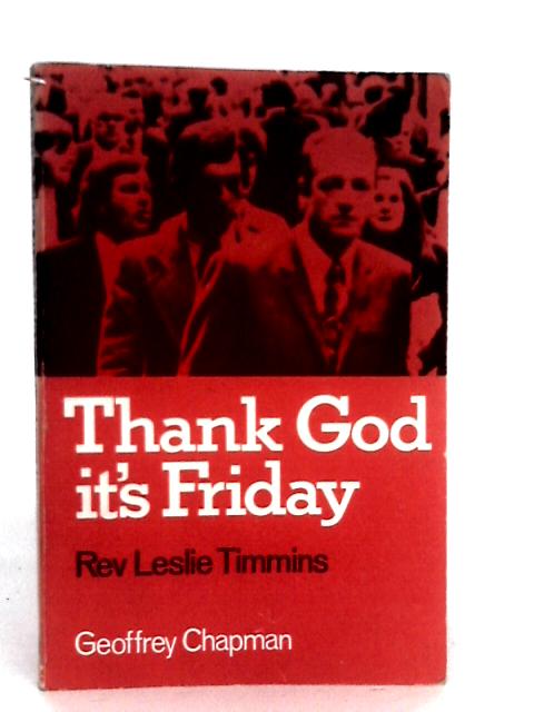 Thank God it's Friday: A Collection of Broadcast Prayers By L.Timmins