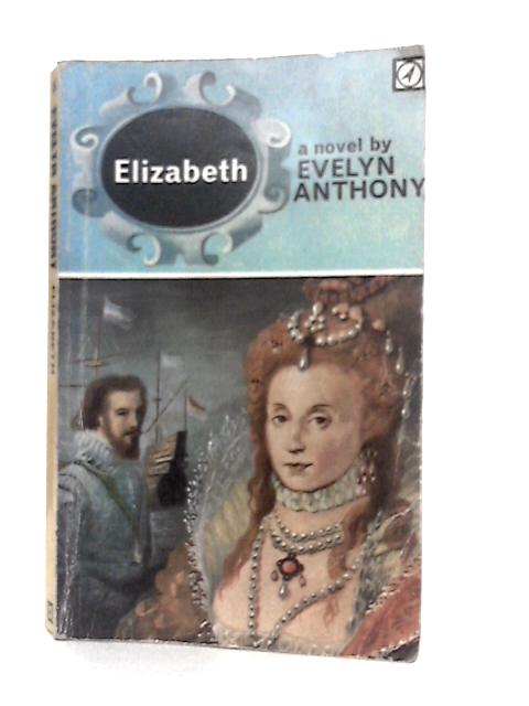 Elizabeth By Evelyn Anthony