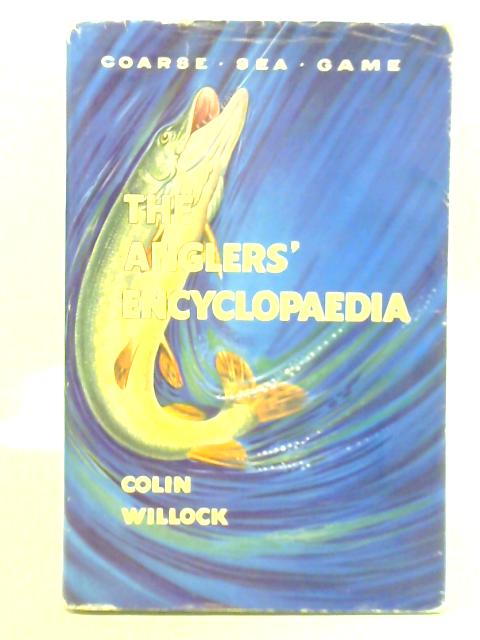 The Anglers' Encyclopaedia By Colin Willock