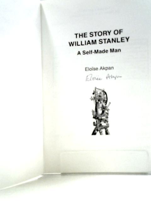 The Story of William Stanley: A Self-made Man By Eloise Akpan