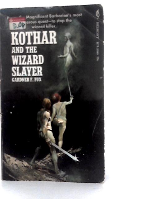 Kothar And The Wizard Slayer By Gardner F.Fox