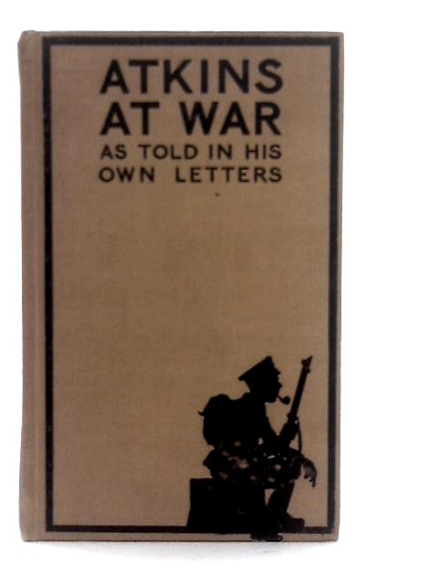 Atkins At War. Told In His Own Letters von James A.Kilpatrick