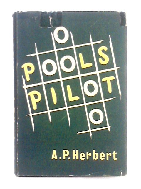 Pools Pilot, or, Why Not You? von A.P. Herbert