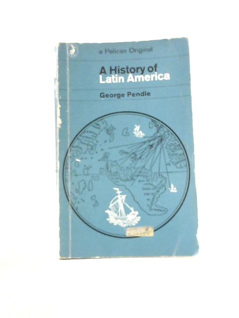 A History of Latin America (Pelican) By George Pendle