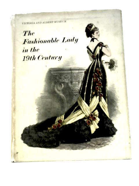 The Fashionable Lady in the 19th Century By Charles H. Gibbs-Smith