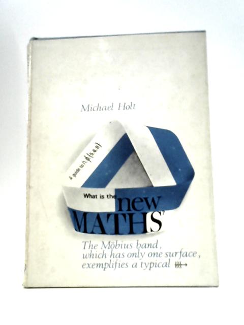 What is the New Maths? von Michael Holt