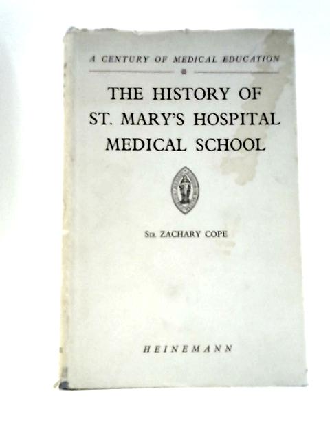 The History of St. Mary's Hospital Medical School By Zachary Cope